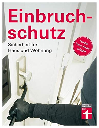 Einbruchschutz: Sicherheit für Haus und Wohnung