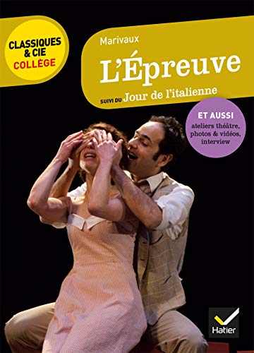 L'Épreuve (Marivaux): suivi du Jour de l'Italienne et d'ateliers théâtre von HATIER
