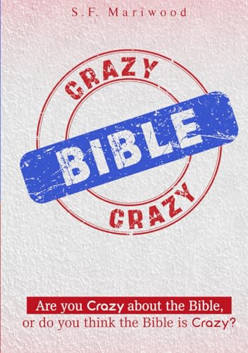 Crazy Bible Crazy: Are you Crazy about the Bible, or do you think the Bible is Crazy? von Excel Book Writing