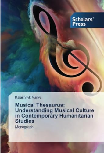 Musical Thesaurus: Understanding Musical Culture in Contemporary Humanitarian Studies: Monograph von Scholars' Press