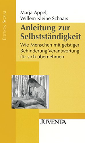 Anleitung zur Selbstständigkeit: Wie Menschen mit geistiger Behinderung Verantwortung für sich übernehmen (Edition Sozial)
