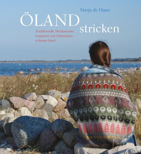 Öland stricken: Traditionelle Strickmuster inspiriert von Schwedens schöner Insel