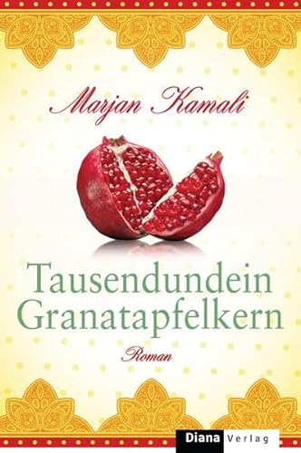 Tausendundein Granatapfelkern: Roman: Roman. Deutsche Erstausgabe