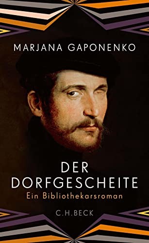 Der Dorfgescheite: Ein Bibliothekarsroman Der Dorfgescheite: Ein Bibliothekarsroman von Beck C. H.