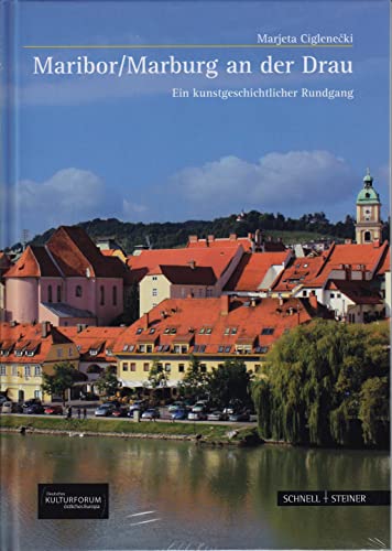 Maribor / Marburg a.d. Drau: Ein kunstgeschichtlicher Rundgang (Große Kunstführer / Große Kunstführer / Potsdamer Bibliothek östliches Europa, Band 265)