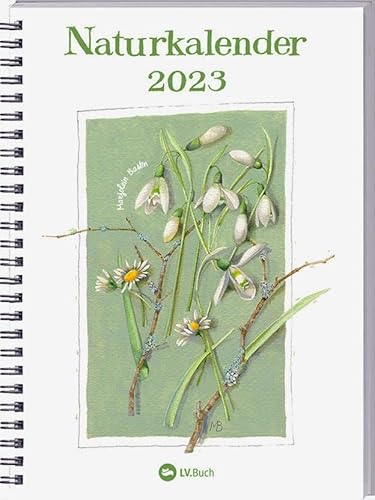 Naturkalender 2023: Terminplaner mit Spiralbindung und Wochenübersicht, liebevoll illustriert mit Naturbildern von Marjolein Bastin. Geschenkidee für Naturfreunde und Gartenliebhaber!