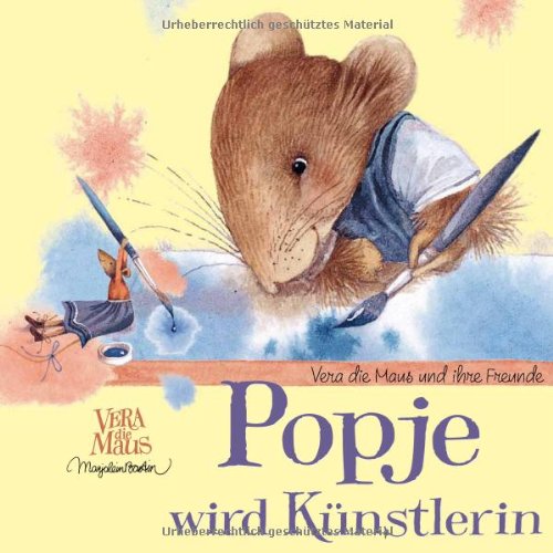 Popje wird Künstlerin: Verau die Maus und ihre Freunde. Popje wird Künstlerin: Verau die Maus und ihre Freunde.