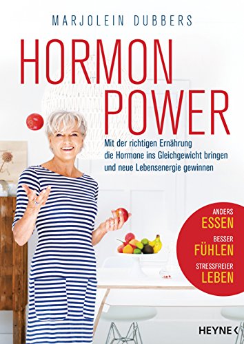 Hormonpower: Mit der richtigen Ernährung die Hormone ins Gleichgewicht bringen und neue Lebensenergie gewinnen - Anders essen, besser fühlen, stressfreier leben Hormonpower: Mit der richtigen Ernährung die Hormone ins Gleichgewicht bringen und neue Lebensenergie gewinnen - Anders essen, besser fühlen, stressfreier leben