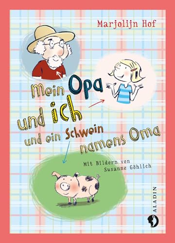 Mein Opa und ich und ein Schwein namens Oma von Aladin Verlag
