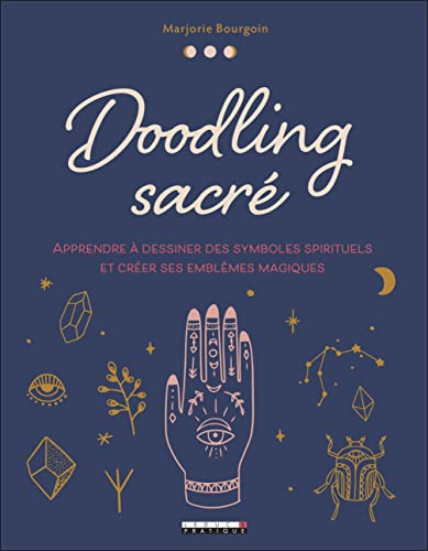 Doodling sacré: Apprendre à dessiner des symboles spirituels et créer ses emblèmes magiques von LEDUC.S