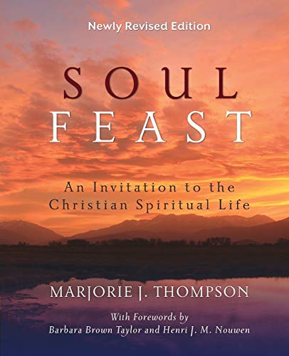 Soul Feast, Newly Revised Edition: An Invitation to the Christian Spiritual Life