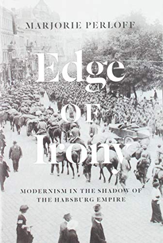 Edge of Irony: Modernism in the Shadow of the Habsburg Empire von University of Chicago Press