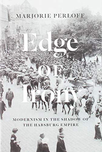 Edge of Irony: Modernism in the Shadow of the Habsburg Empire