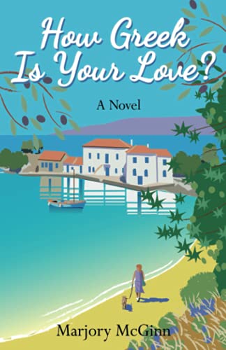 How Greek Is Your Love?: A thrilling holiday read laced with intrigue and romance (Bronte in Greece, Band 2)
