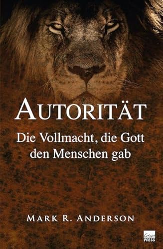Autorität: Die Vollmacht, die Gott den Menschen gab