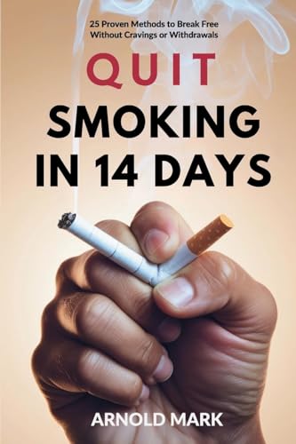 Quit Smoking in 14 Days: 25 Proven Methods to Break Free Without Cravings or Withdrawals von The Book Annex
