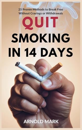 Quit Smoking in 14 Days: 25 Proven Methods to Break Free Without Cravings or Withdrawals von The Book Annex