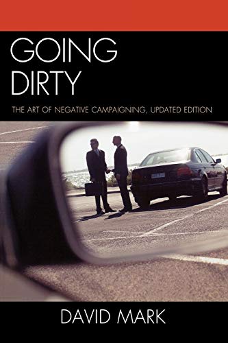Going Dirty: The Art of Negative Campaigning, Updated Edition: The Art of Negative Campaigning, Updated Edition von Rowman & Littlefield Publishers
