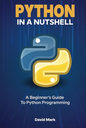 Python in a Nutshell: A Beginner's Guide to Python Programming von Independently published