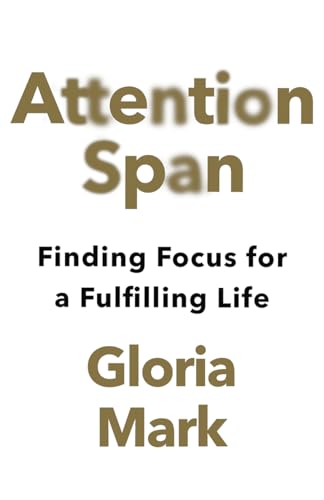 Attention Span: Finding Focus for a Fulfilling Life von William Collins