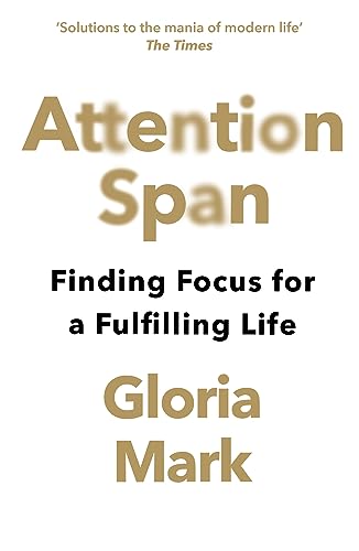 Attention Span: Finding Focus for a Fulfilling Life von William Collins