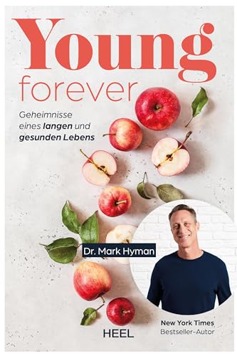 Young Forever - auf ewig jung (deutsche Ausg.): Geheimnisse eines langen und gesunden Lebens. Ratgeber von New York Times-Bestseller-Autor Dr. Mark Hyman. Jung und gesund bleiben von Heel