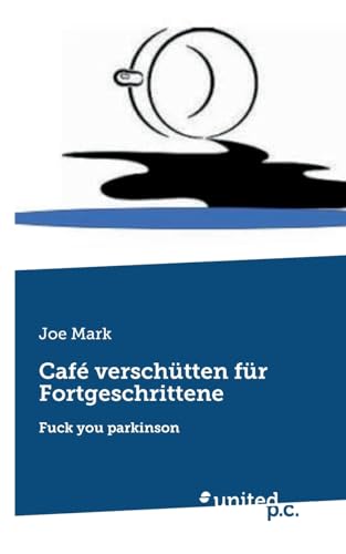 Café verschütten für Fortgeschrittene: Fuck you parkinson von united p.c.