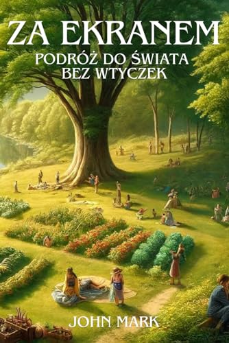 Za ekranem: Podróż do świata bez wtyczek von Independently published