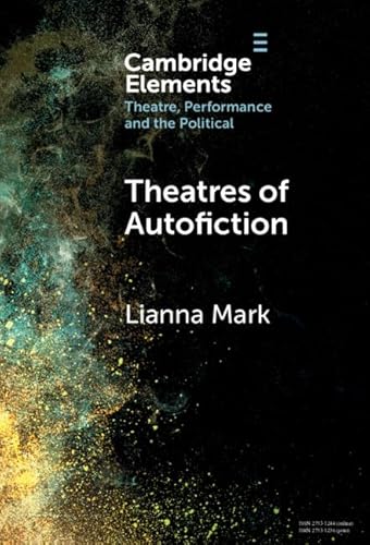 Theatres of Autofiction (Elements in Theatre, Performance and the Political) von Cambridge University Press