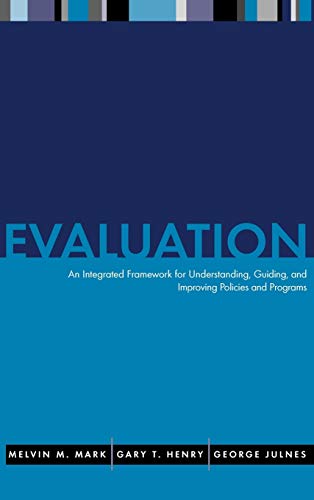 Evaluation: An Integrated Framework for Understanding, Guiding, and Improving Public and Nonprofit Policies and Programs (JOSSEY BASS NONPROFIT & PUBLIC MANAGEMENT SERIES)
