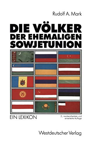 Die Völker der ehemaligen Sowjetunion: Die Nationalitäten der GUS, Georgiens und der baltischen Staaten Ein Lexikon (German Edition) von VS Verlag für Sozialwissenschaften