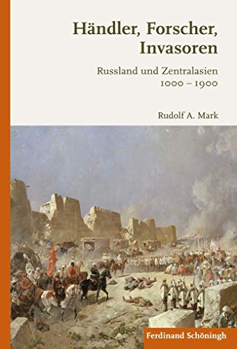 Händler, Forscher, Invasoren: Russland und Zentralasien 1000-1900