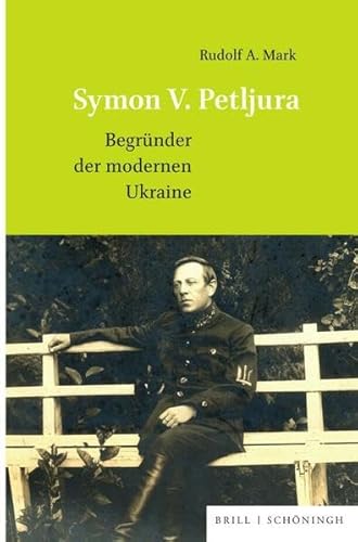 Symon V. Petljura: Begründer der modernen Ukraine von Brill | Schöningh