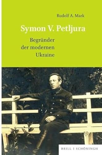 Symon V. Petljura: Begründer der modernen Ukraine von Brill | Schöningh