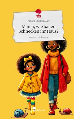 Mama, wie bauen Schnecken ihr Haus?. Life is a Story - story.one von story.one publishing