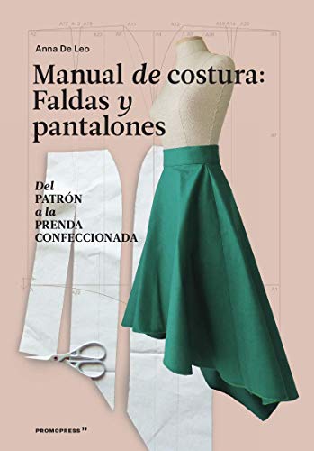 MANUAL DE COSTURA FALDAS Y PANTALONES DEL PATRON A LA PRENDA A LA PREN (Godall Narrativa esp)