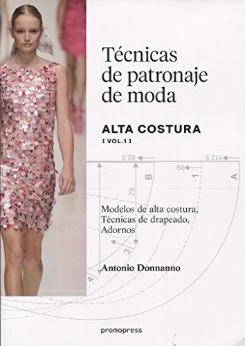 Técnicas de patronaje de alta costura Vol. 1 - Modelos de alta costura, Técnicas von PROMOPRESS