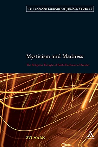 Mysticism and Madness: The Religious Thought of Rabbi Nachman of Bratslav (Kogod Library of Judaic Studies, 7, Band 7)