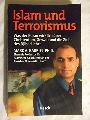 Islam und Terrorismus: Was der Koran wirklich über Christentum, Gewalt und die Ziele des Djihad lehrt (Politik, Recht, Wirtschaft und Gesellschaft: Aktuell, sachlich, kritisch, christlich) von Resch-Verlag