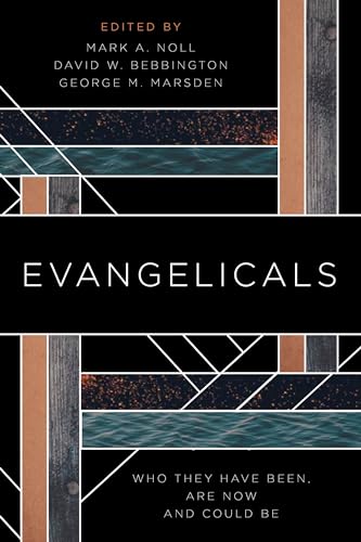 Evangelicals: Who They Have Been, Are Now, And Could Be