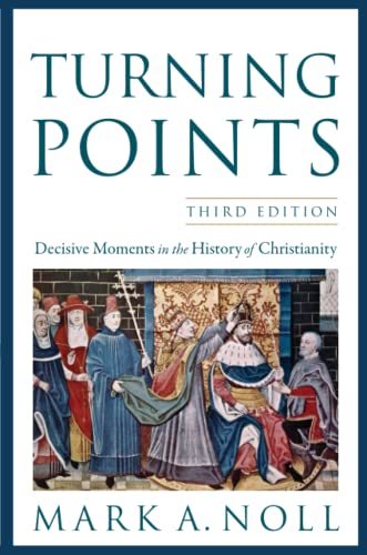 Turning Points: Decisive Moments In The History Of Christianity von Baker Academic