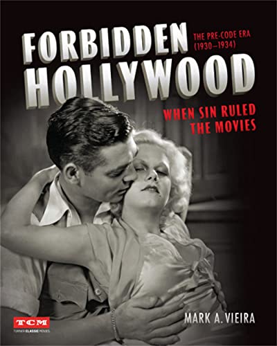 Forbidden Hollywood: The Pre-Code Era (1930-1934): When Sin Ruled the Movies (Turner Classic Movies)