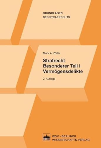 Strafrecht Besonderer Teil I: Vermögensdelikte, 2. Auflage (Grundlagen des Strafrechts) von Bwv - Berliner Wissenschafts-Verlag