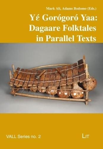 Yέ Gorógoró Yaa: Dagaare Folktales in Parallel Texts (Vienna African Languages and Literatures, 2) von LIT Verlag