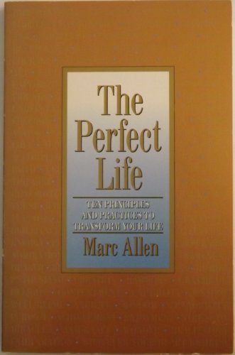 The Perfect Life: Ten Principles and Practices to Transform Your Life von New World Library