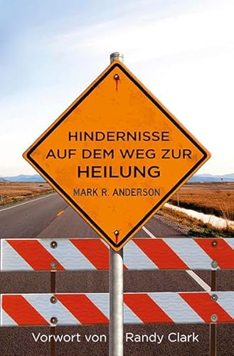 Hindernisse auf dem Weg zur Heilung: Vorwort von Randy Clark