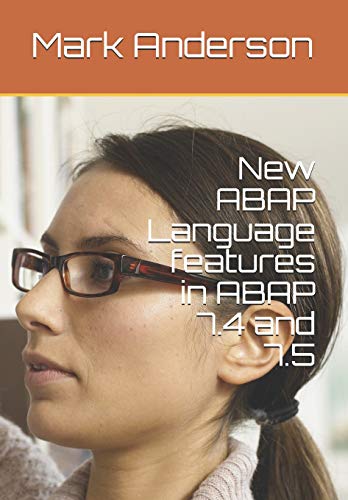 New ABAP Language features in ABAP 7.4 and 7.5 New ABAP Language features in ABAP 7.4 and 7.5 von Independently Published