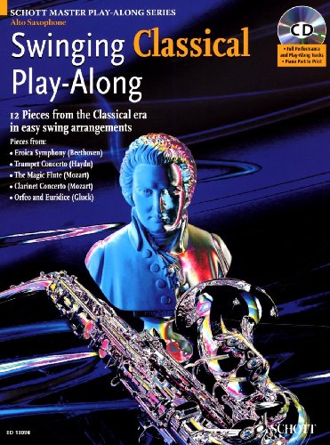 Swinging Classical Play-Along. Alt-Saxophon; Klavier ad lib.: Alt-Saxophon; Klavier ad lib.. Ausgabe mit CD.: Piano Part to Print (Schott Master Play-along Series)
