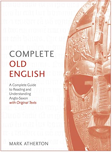 Complete Old English: A Comprehensive Guide to Reading and Understanding Old English, with Original Texts (Teach Yourself)
