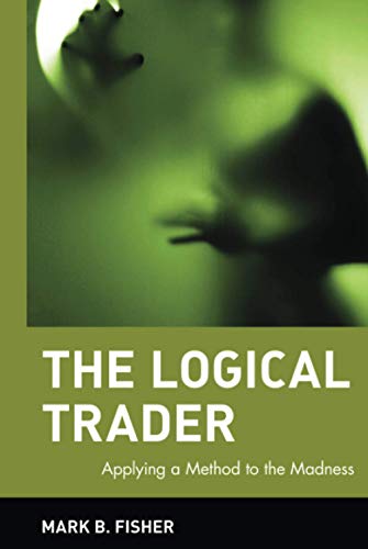 The Logical Trader: Applying a Method to the Madness (Wiley Trading) von Wiley